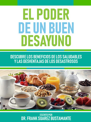 cover image of El Poder De Un Buen Desayuno--Descubre Los Beneficios De Los Saludables Y Las Desventajas De Los Desastrosos